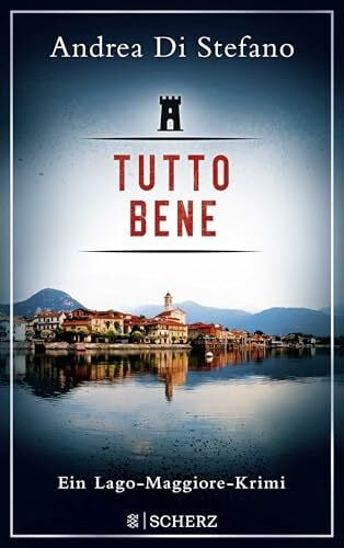 Di Stefano, Andrea Tutto Bene - Ein Lago-Maggiore-Krimi (Lukas Albano Geier, Band 1)