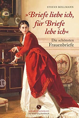 Rieckhoff, Hannes »Briefe liebe ich, für Briefe lebe ich.«: Die schönsten Frauenbriefe (insel taschenbuch)