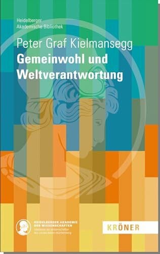 Graf Kielmansegg, Peter Gemeinwohl und Weltverantwortung (Heidelberger Akademische Bibliothek)