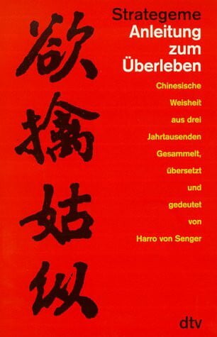Senger, Harro Von Strategeme. Anleitung zum Überleben: Chinesische Weisheit aus drei Jahrtausenden (dtv Sachbuch)