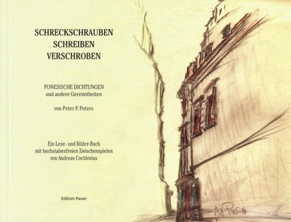 Cochlovius, Andreas Schreckschrauben schreiben verschroben: Fonesische Dichtungen und andere Gereimtheiten