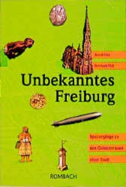 Thill, Bernard Unbekanntes Freiburg: Spaziergänge zu den Geheimnissen einer Stadt