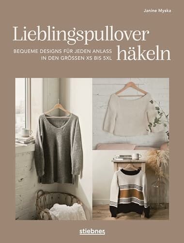 Janine Myska Lieblingspullover häkeln: Bequeme Designs für jeden Anlass in den Größen XS bis 5XL. Häkelmuster für die eigenen Garderobe. Pullover und Cardigans häkeln von kuschlig warm bis luftig leicht.