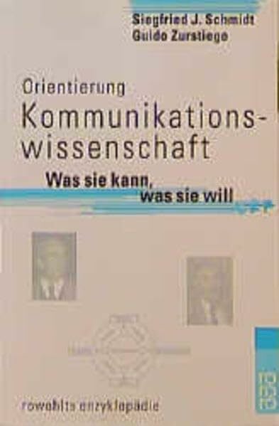 Zurstiege, Guido Orientierung Kommunikationswissenschaft: Was sie kann, was sie will (Orientierung Studium)