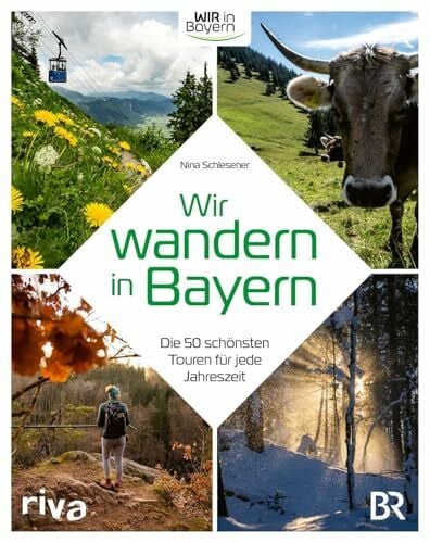 Schlesener, Nina Wir wandern in Bayern: Die 50 schönsten Touren für jede Jahreszeit | Der Wanderführer zur BR-Sendung »Wir in Bayern« | QR-Codes zu jeder Route | Alpen, Zugspitze, Ammersee, Chiemgau, Mittenwald
