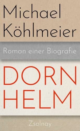 Köhlmeier, Michael Dornhelm: Roman einer Biografie