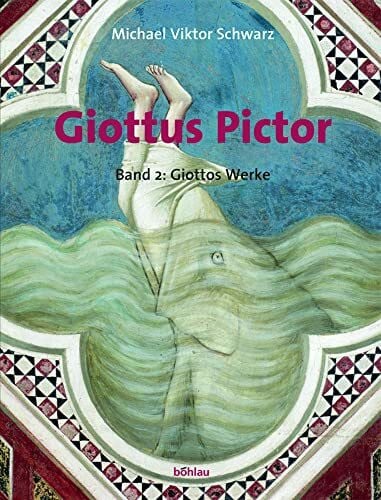 Schwarz, Univ.-Prof. Dr. Michael Viktor Giottus Pictor: Schwarz, Michael V.; Theis, Pia, Bd.2 : Giottos Werke: Bd 2: Bd. 2., Giottos Werke / von Michael Viktor Schwarz unter Mitarb. von Michaela Zöschg