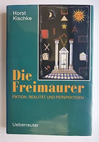 Andics, Hellmuth Die Freimaurer: Fiktion, Realität und Perspektiven