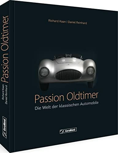 Reinhard, Daniel Bildband – Passion Oldtimer: Die Welt der klassischen Automobile