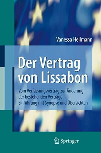 Hellmann, Vanessa Der Vertrag von Lissabon: Vom Verfassungsvertrag zur Änderung der bestehenden Verträge - Einführung mit Synopse und Übersichten