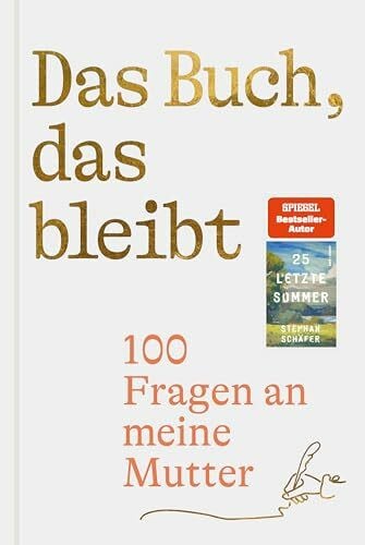 Schäfer, Stephan Das Buch, das bleibt: 100 Fragen an meine Mutter | Vom Autor des SPIEGEL-Bestsellers 25 letzte Sommer (Lebensfragen)