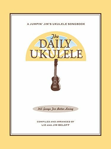 Jim Beloff The Daily Ukulele Songbook | Einfach Ukulele Spielen für Anfänger und Fortgeschrittene | 365 Lieder mit Melodie, Akkorden und Tipps für Unterricht, ... (Jumpin' Jim's Ukulele Songbooks, Band 6)