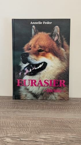 Feder, Annelie Eurasier - Heute (Das besondere Hundebuch)