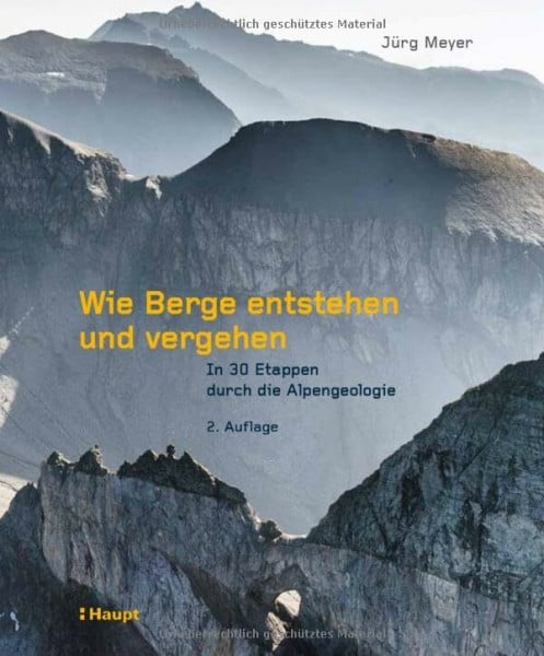 Metz, Denis Wie Berge entstehen und vergehen: In 30 Etappen durch die Alpengeologie