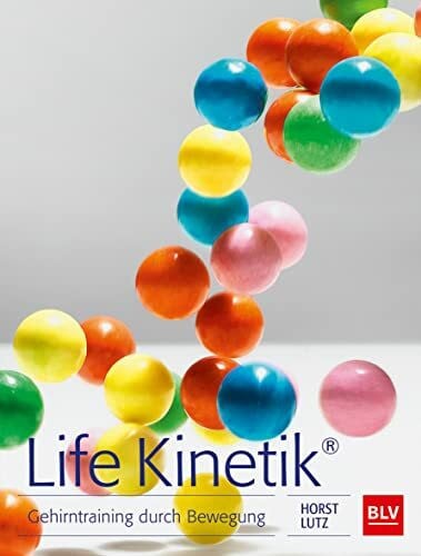 Lutz, Horst Life Kinetik®: Gehirntraining durch Bewegung (BLV Sport, Fitness & Training)
