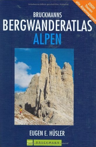 Hüsler, Eugen E Bruckmanns Bergwanderatlas Alpen: 2000 Touren, alle Alpenregionen