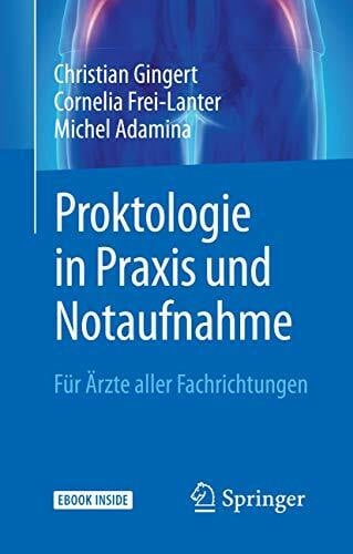 Adamina, Michel Proktologie in Praxis und Notaufnahme: Für Ärzte aller Fachrichtungen