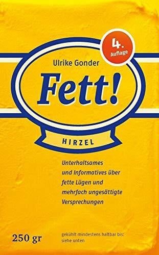 Ulrike Gonder Fett!: Unterhaltsames und Informatives über fette Lügen und mehrfach ungesättigte Versprechungen