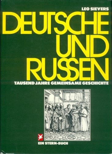 Leier, Manfred Deutsche und Russen: Tausend Jahre gemeinsame Geschichte - von Otto dem Grossen bis Gorbatschow (Stern-Bücher)