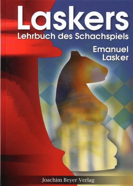 Emanuel Lasker Laskers Lehrbuch des Schachspiels