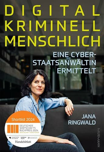 Ringwald, Jana Digital. Kriminell. Menschlich.: Eine Cyberstaatsanwältin ermittelt