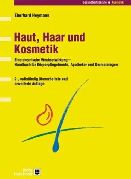 Heymann, Eberhard Haut, Haar und Kosmetik: Handbuch für pharmazeutische und Körperpflegeberufe: Eine chemische Wechselwirkung - Handbuch für Körperpflegeberufe, ... (Programmbereich Gesundheitsberufe)