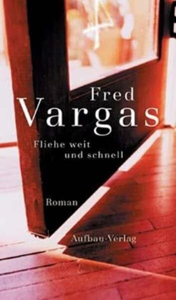Vargas, Fred Fliehe weit und schnell: Roman (Kommissar Adamsberg ermittelt, Band 3)