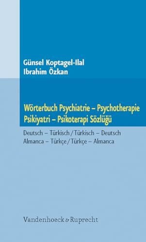 Koptagel-Ilal, Prof. Dr. Günsel Wörterbuch Psychiatrie – Psychotherapie. Psikiyatri – Psikoterapi Sözlügü: Deutsch – Türkisch / Türkisch – Deutsch. Almanca – Türkçe / Türkçe – Almanca