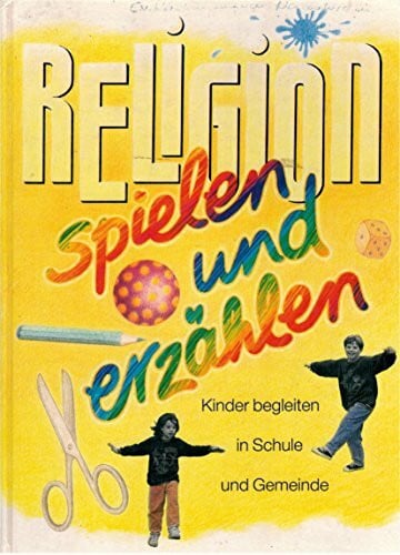Ingrid Ryssel Religion spielen und erzählen / Kinder begleiten in Schule und Gemeinde: Religion spielen und erzählen, 3 Bde., Bd.1