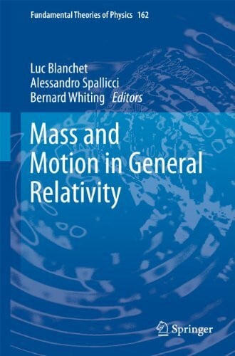 Whiting, Bernard Mass and Motion in General Relativity (Fundamental Theories of Physics, 162, Band 162)