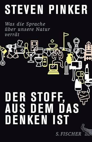 Pinker, Steven Der Stoff, aus dem das Denken ist: Was die Sprache über unsere Natur verrät
