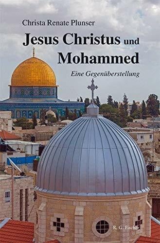 Plunser, Christa Renate Jesus Christus und Mohammed: Eine Gegenüberstellung