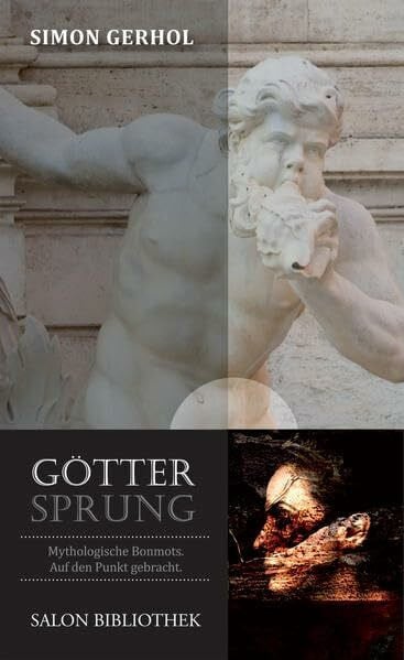 Gerhol, Simon Göttersprung: Mythologische Bonmots: Mythologische Bonmots auf den Punkt gebracht