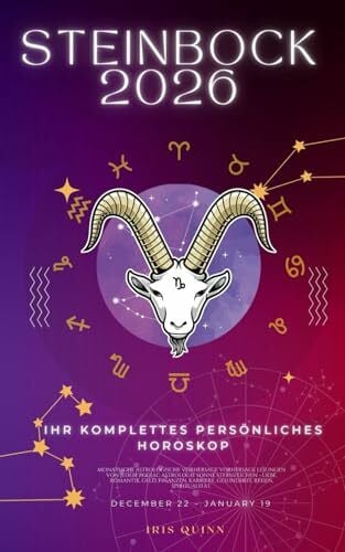 Quinn, Iris Ihr Komplettes Persönliches Steinbock Horoskop 2026: Monatliche astrologische Vorhersagen für jedes Sternzeichen der Astrologie – Liebe, Romantik, ... (Himmlisches Erwachen 2026, Band 11)