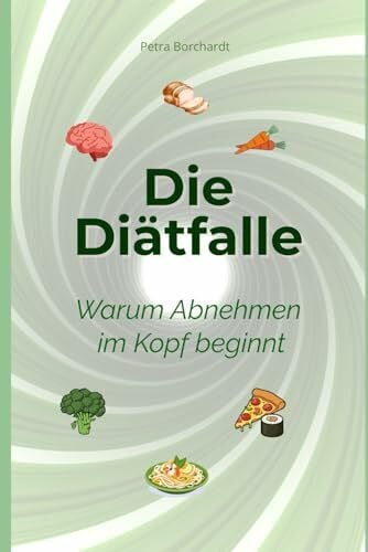 Borchardt, Petra Die Diätfalle: Dein Kopf kennt die Wahrheit
