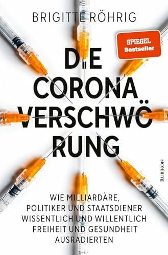 Jungbluth, David Die Corona-Verschwörung: Wie Milliardäre, Politiker und Staatsdiener wissentlich und willentlich Freiheit und Gesundheit ausradierten