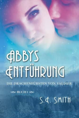Smith, S.E. Abbys Entführung (Die Drachenfürsten von Valdier, Band 1)