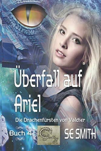 Smith, S.E. Überfall auf Ariel: Die Drachenfürsten von Valdier Buch 4