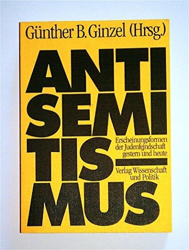 Ginzel, Günther B. (Hrsg.) Antisemitismus. Erscheinungsformen der Judenfeindschaft gestern und heute