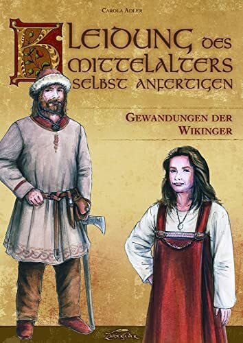 Adler, Carola Kleidung des Mittelalters selbst anfertigen – Gewandungen der Wikinger