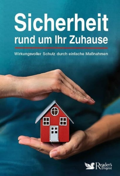 Reader's Digest Deutschland, Schweiz, Österreich - Verlag Das Beste GmbH Stuttgart, Appenzell, Wien Sicherheit rund um Ihr Zuhause: Wirkungsvoller Schutz durch einfache Maßnahmen