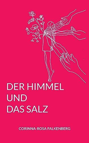 Falkenberg, Corinna Rosa Der Himmel und das Salz