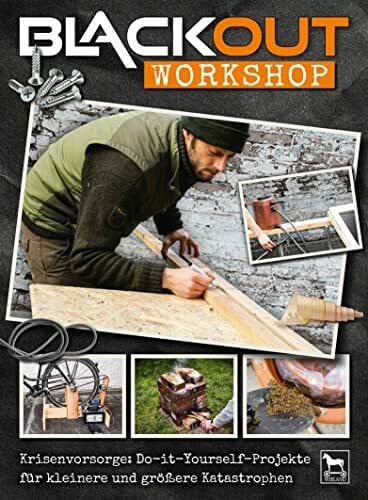 Vogel, Joe Blackout Workshop: Krisenvorsorge: Do-it-Yourself-Projekte für kleinere und größere Katastrophen
