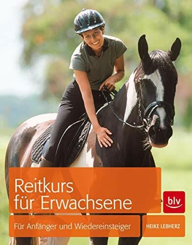 Lebherz, Heike Reitkurs für Erwachsene: Für Anfänger und Wiedereinsteiger