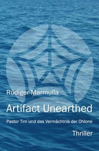 Marmulla, Rüdiger Artifact Unearthed: Pastor Tim und das Vermächtnis der Ohlone (Pastor Tim Thriller)