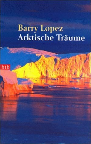 Lopez, Barry Arktische Träume