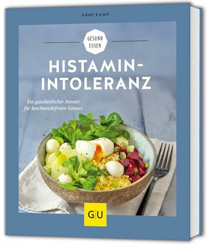 Kamp, Anne Histaminintoleranz: Ein ganzheitlicher Ansatz für beschwerdefreien Genuss (GU Gesund essen)
