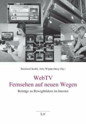 Wippersberg, Julia WebTV - Fernsehen auf neuen Wegen: Beiträge zu Bewegtbildern im Internet