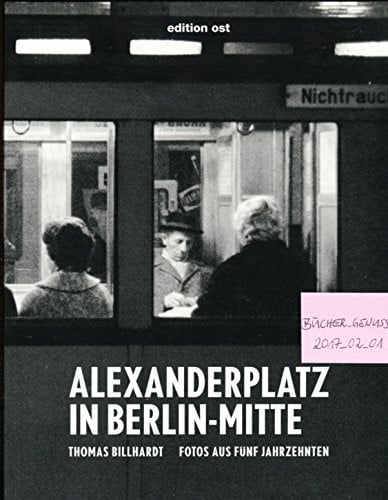 Billhardt, Thomas Alexanderplatz: Fotos aus fünf Jahrzehnten