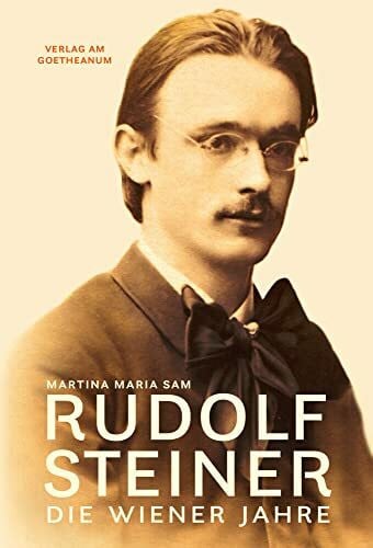 Sam, Martina Maria Rudolf Steiner: Die Wiener Jahre